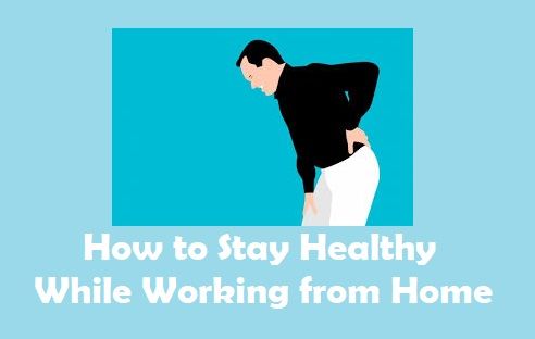 How to Stay Healthy While Working from Home