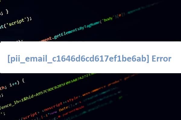 [pii_email_c1646d6cd617ef1be6ab] Error
