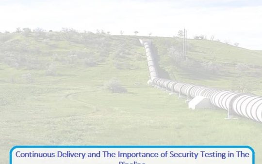 Continuous Delivery and The Importance of Security Testing in The Pipeline