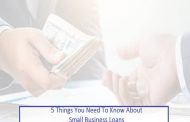 5 Things You Need To Know About Small Business Loans