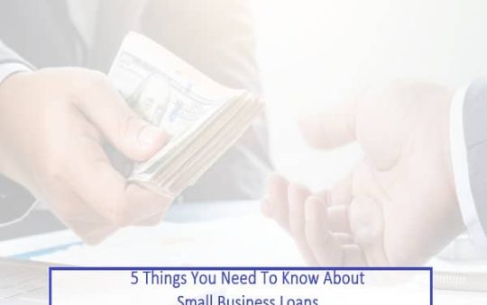 5 Things You Need To Know About Small Business Loans