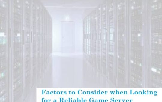 Factors to Consider when Looking for a Reliable Game Server