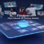 Exploring the World of ZVideo: The Future of Online Media